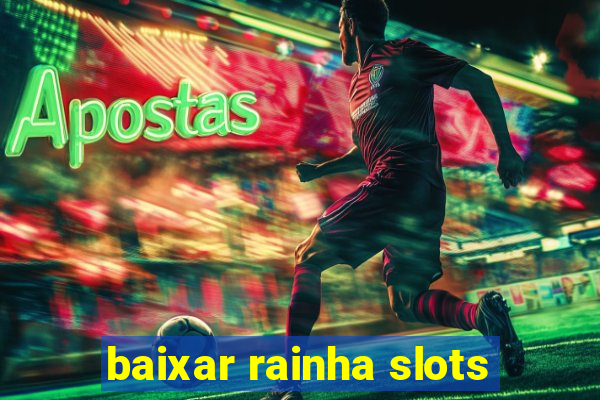 baixar rainha slots